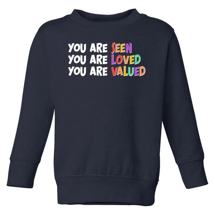 You Are Seen Loved Valued Toddler Sweatshirt