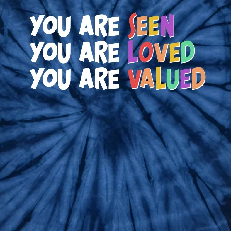 You Are Seen Loved Valued Tie-Dye T-Shirt