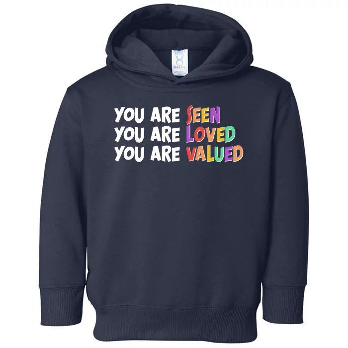 You Are Seen Loved Valued Toddler Hoodie