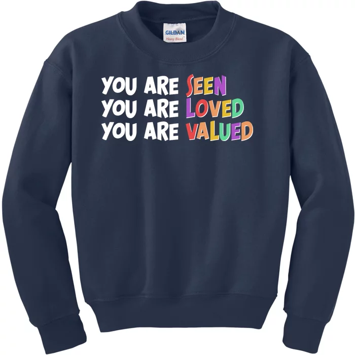 You Are Seen Loved Valued Kids Sweatshirt