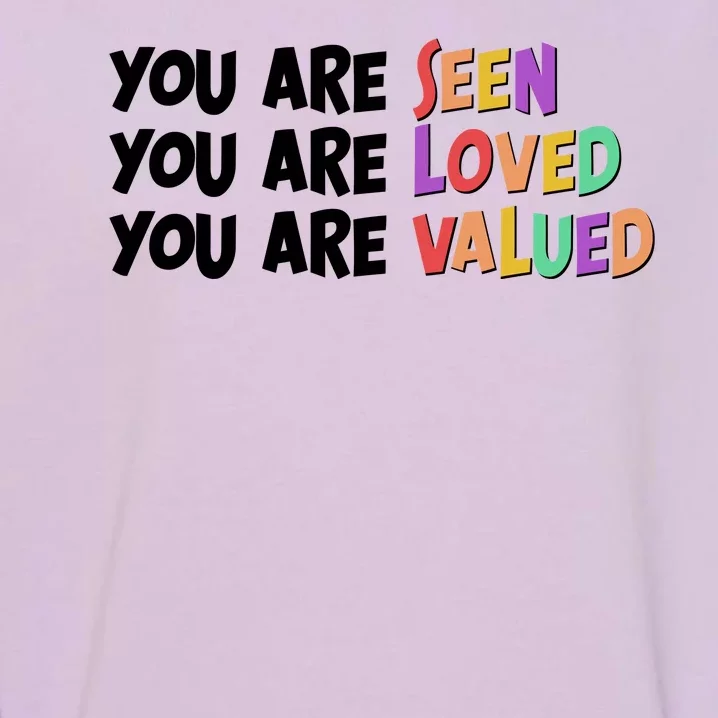 You Are Seen Loved Valued Garment-Dyed Sweatshirt