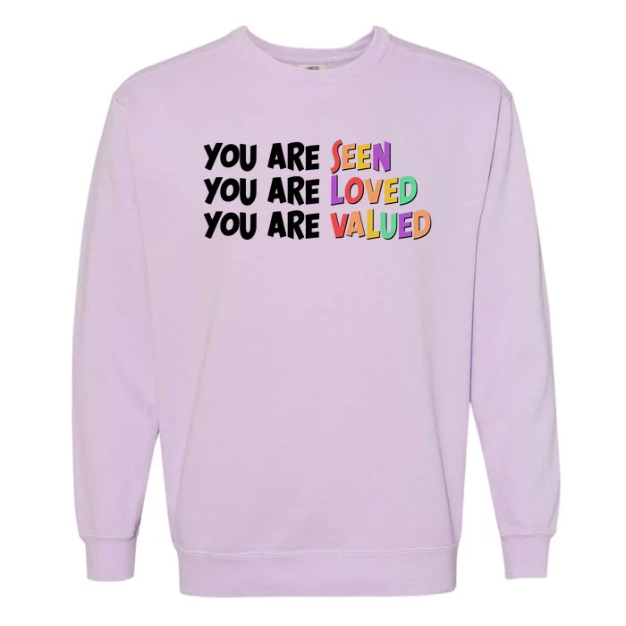 You Are Seen Loved Valued Garment-Dyed Sweatshirt