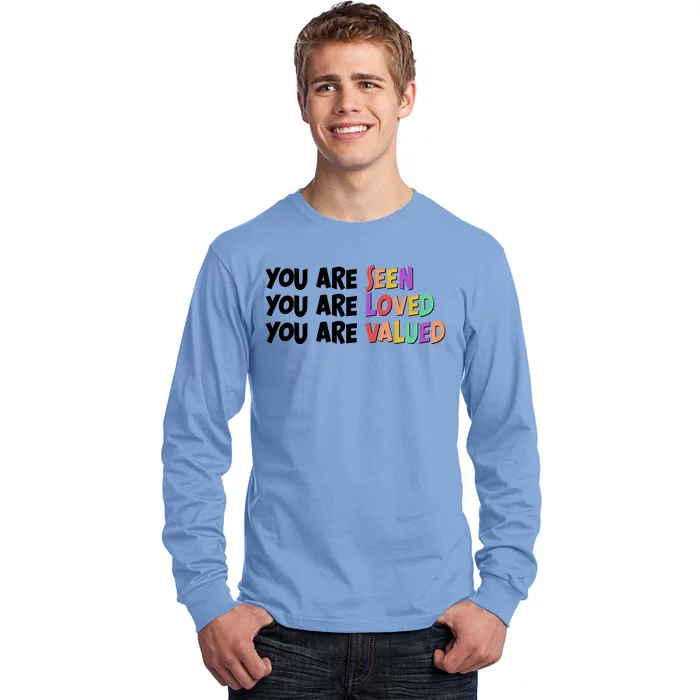 You Are Seen Loved Valued Long Sleeve Shirt