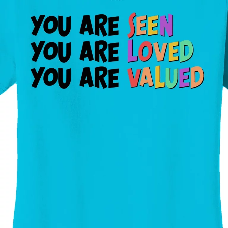 You Are Seen Loved Valued Women's T-Shirt