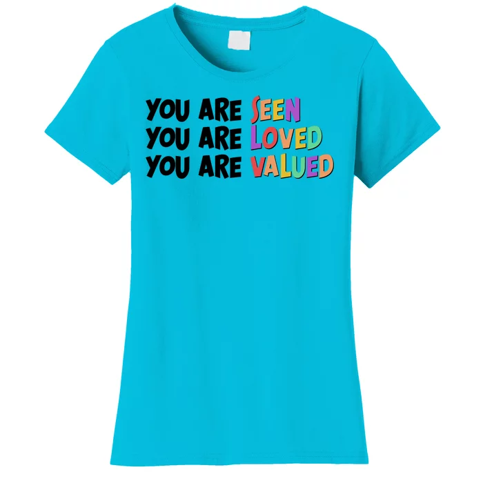 You Are Seen Loved Valued Women's T-Shirt