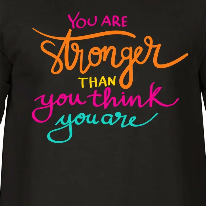 You Are Stronger Than You Think You Are Positive Quote Comfort Colors T-Shirt