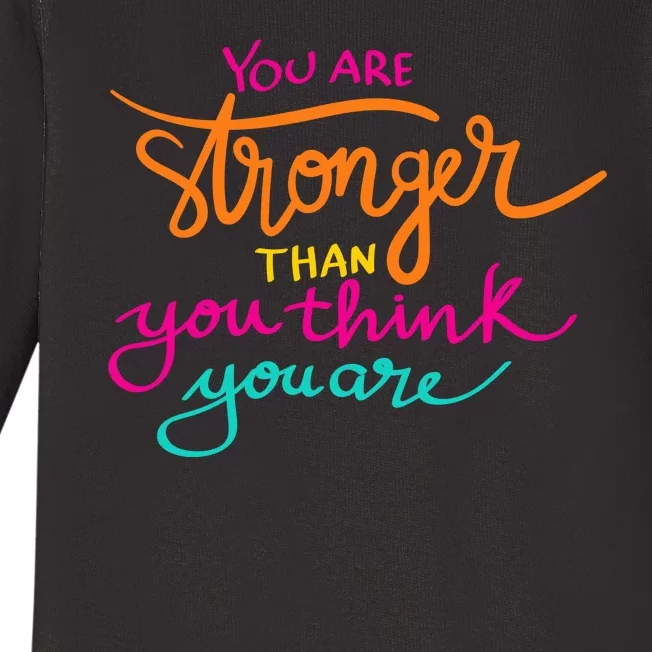 You Are Stronger Than You Think You Are Positive Quote Baby Long Sleeve Bodysuit