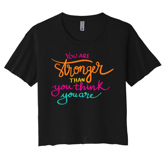 You Are Stronger Than You Think You Are Positive Quote Women's Crop Top Tee