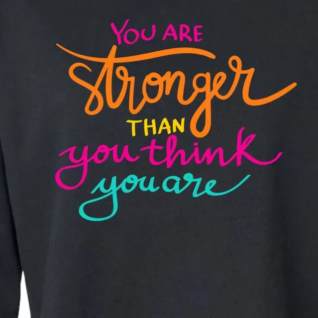 You Are Stronger Than You Think You Are Positive Quote Cropped Pullover Crew