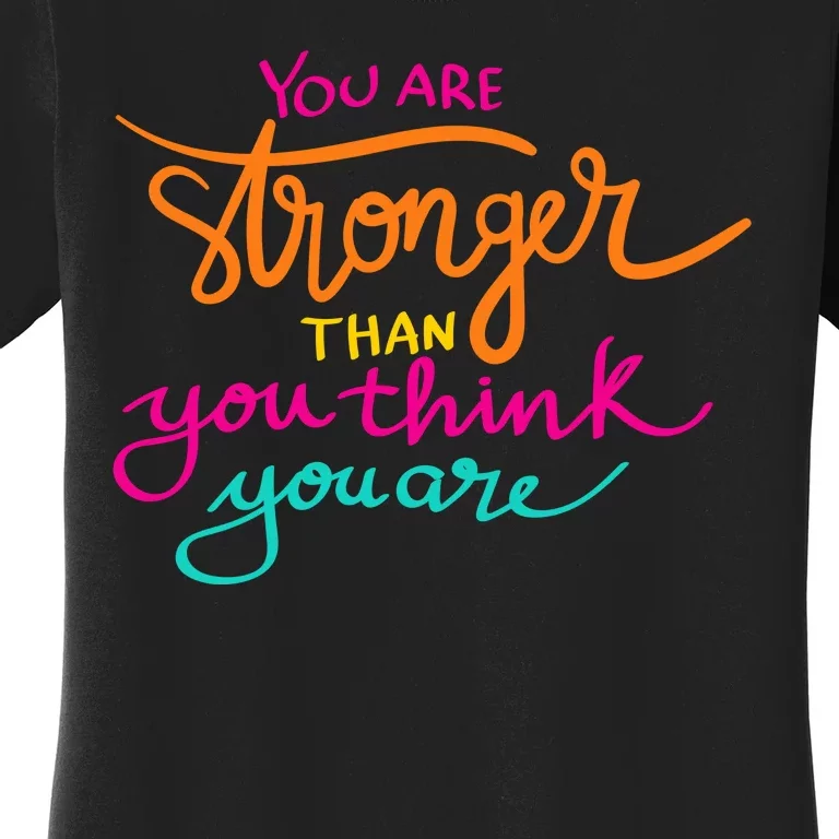 You Are Stronger Than You Think You Are Positive Quote Women's T-Shirt