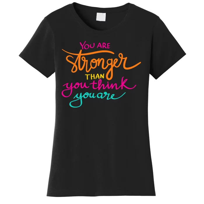 You Are Stronger Than You Think You Are Positive Quote Women's T-Shirt