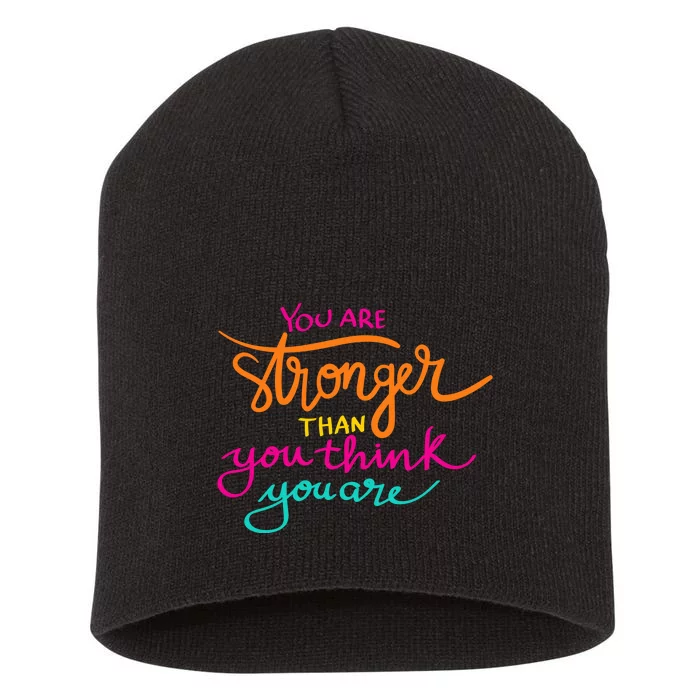 You Are Stronger Than You Think You Are Positive Quote Short Acrylic Beanie