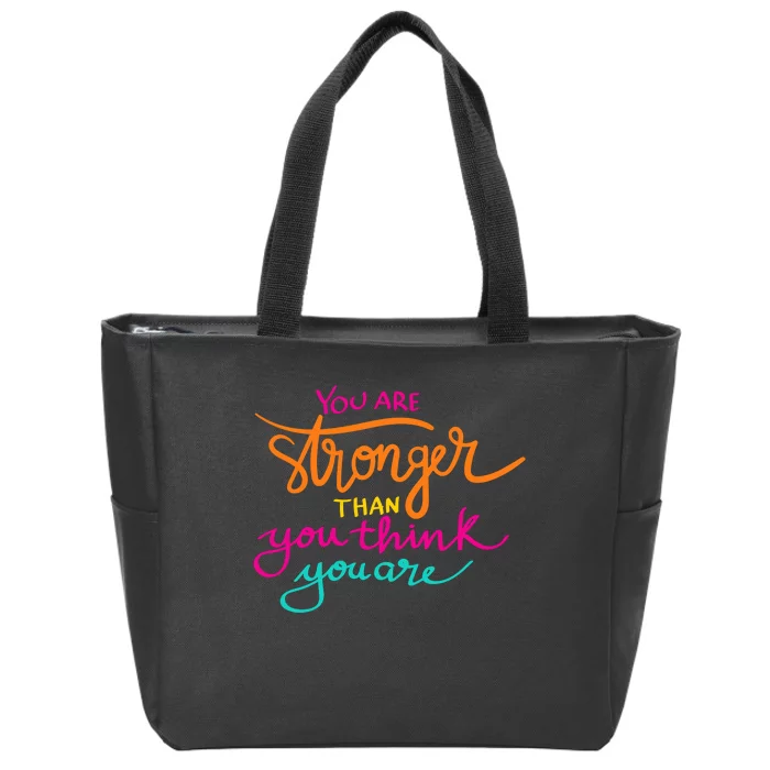 You Are Stronger Than You Think You Are Positive Quote Zip Tote Bag