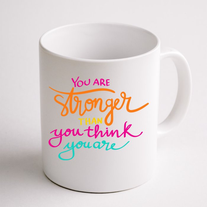 You Are Stronger Than You Think You Are Positive Quote Front & Back Coffee Mug