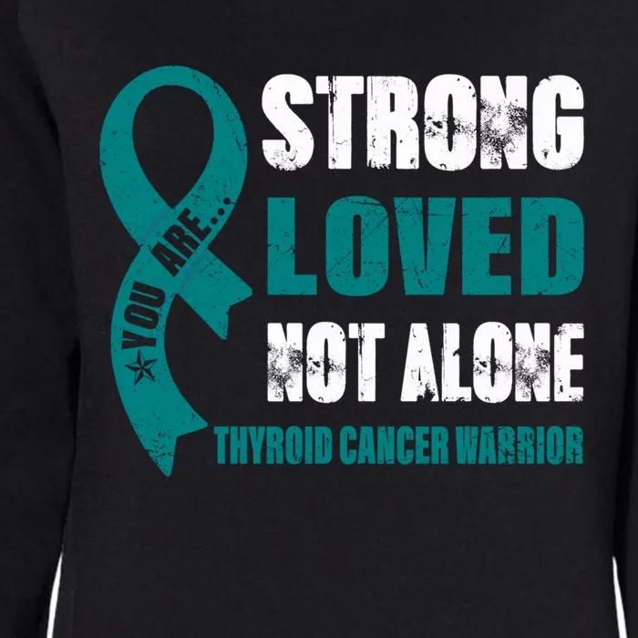 You Are Strong Loved Thyroid Cancer Warrior Gift Womens California Wash Sweatshirt