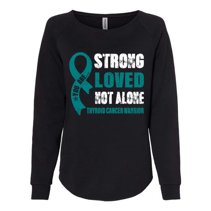 You Are Strong Loved Thyroid Cancer Warrior Gift Womens California Wash Sweatshirt