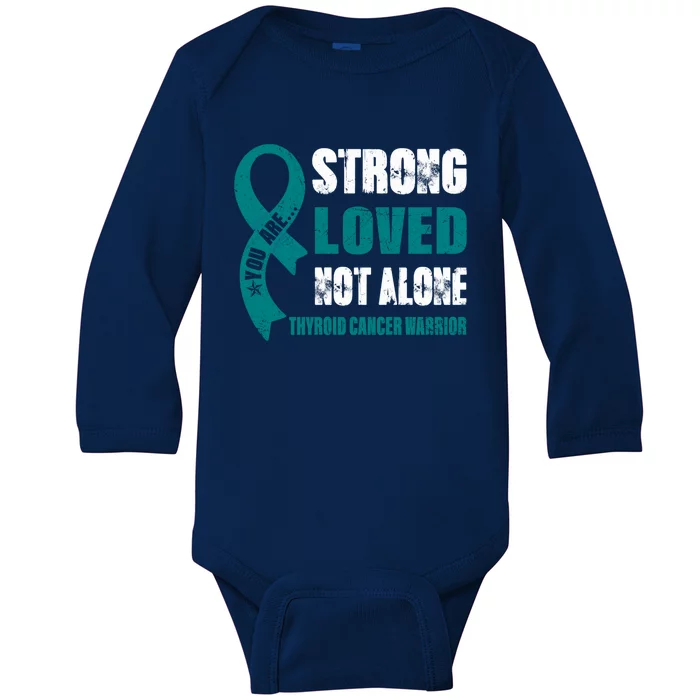 You Are Strong Loved Thyroid Cancer Warrior Gift Baby Long Sleeve Bodysuit