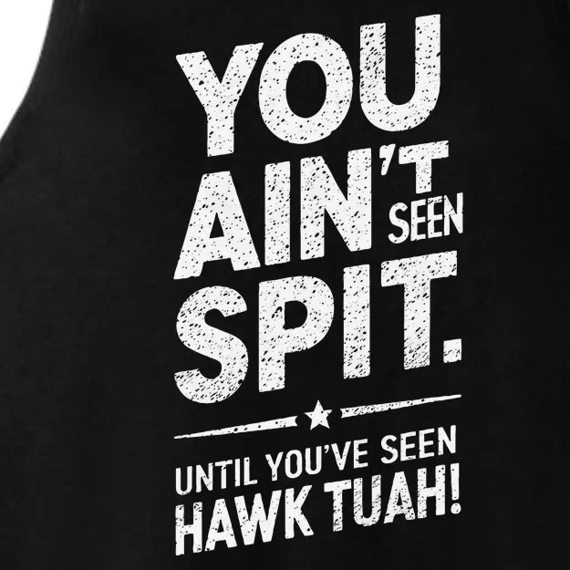 You Ain’T Seen Spit Hawk Tuah Humor Ladies Tri-Blend Wicking Tank