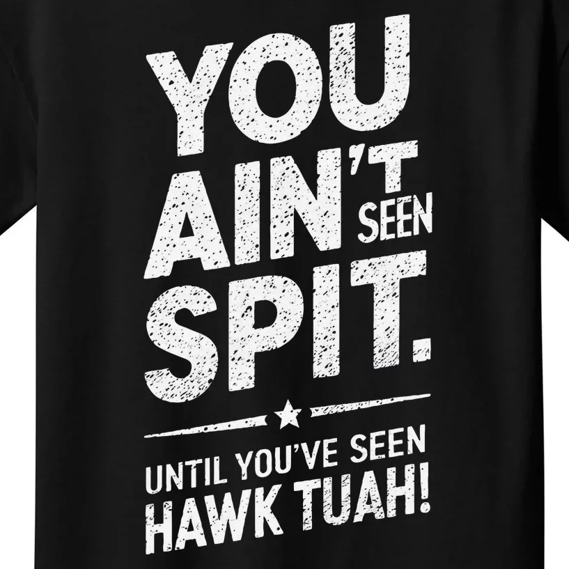 You Ain’T Seen Spit Hawk Tuah Humor Kids T-Shirt