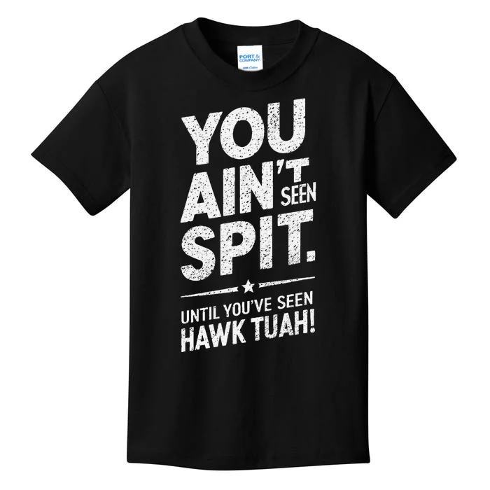 You Ain’T Seen Spit Hawk Tuah Humor Kids T-Shirt