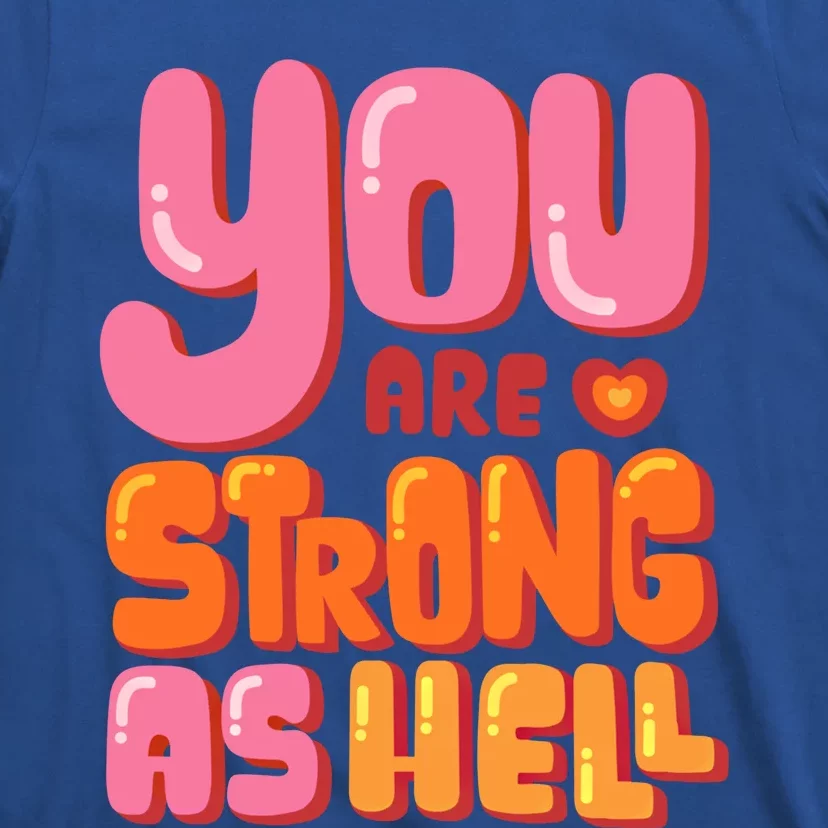 You Are Strong As Hell Motivational Graphic Quotes Sayings Great Gift T-Shirt