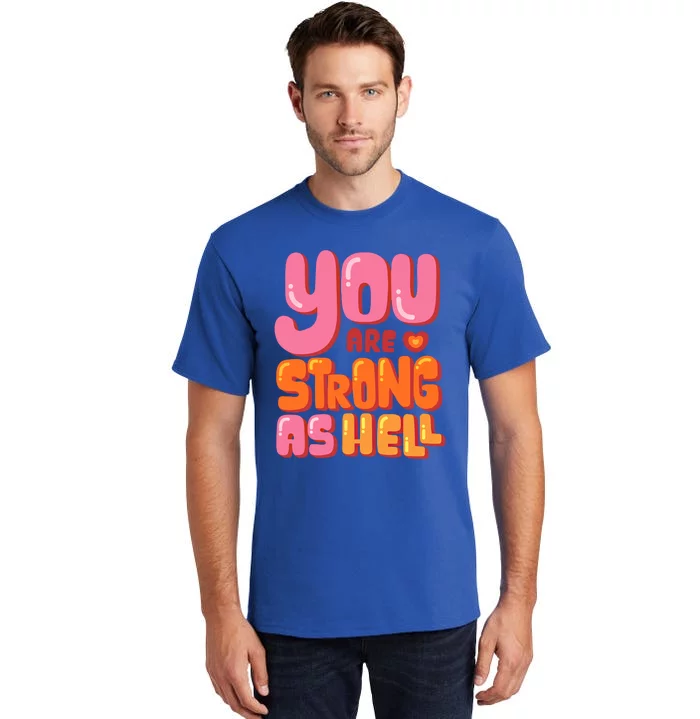 You Are Strong As Hell Motivational Graphic Quotes Sayings Great Gift Tall T-Shirt