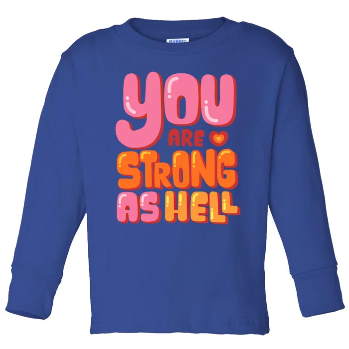 You Are Strong As Hell Motivational Graphic Quotes Sayings Great Gift Toddler Long Sleeve Shirt