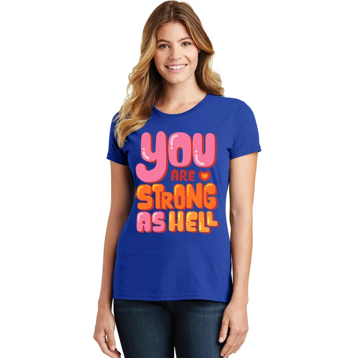 You Are Strong As Hell Motivational Graphic Quotes Sayings Great Gift Women's T-Shirt