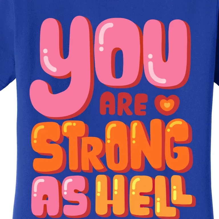 You Are Strong As Hell Motivational Graphic Quotes Sayings Great Gift Women's T-Shirt