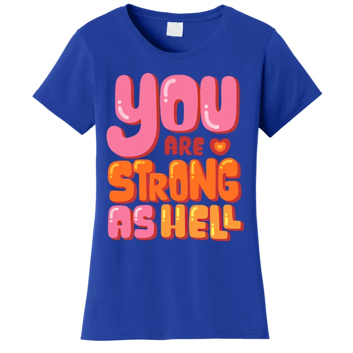 You Are Strong As Hell Motivational Graphic Quotes Sayings Great Gift Women's T-Shirt