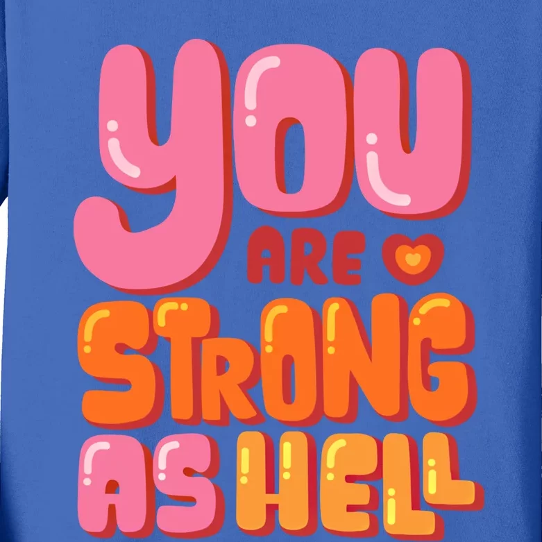 You Are Strong As Hell Motivational Graphic Quotes Sayings Great Gift Kids Long Sleeve Shirt