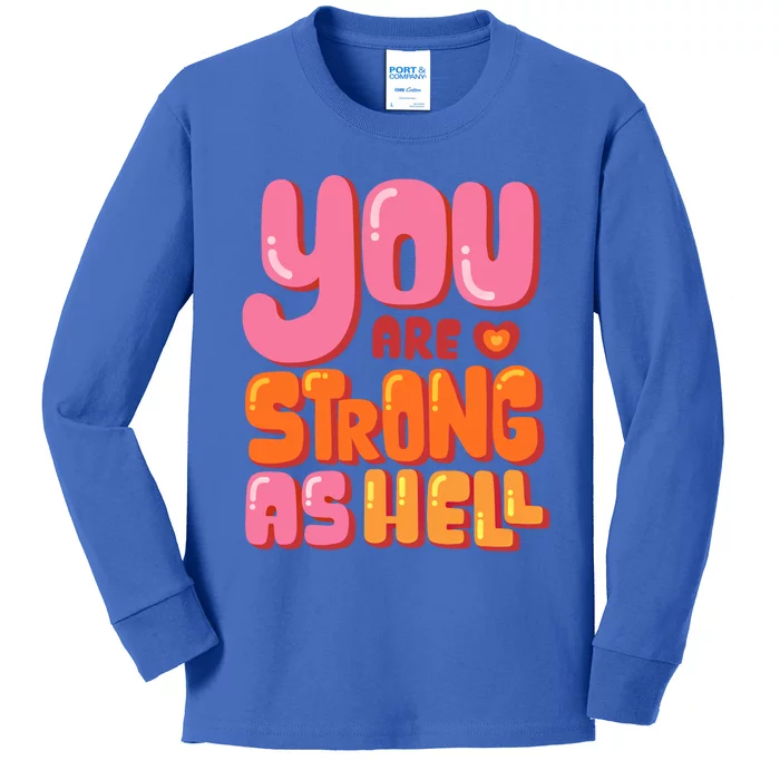 You Are Strong As Hell Motivational Graphic Quotes Sayings Great Gift Kids Long Sleeve Shirt