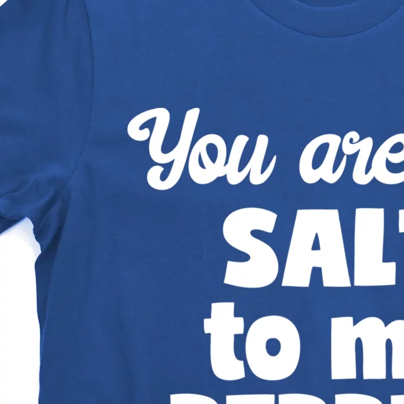 You Are The Salt To My Pepper Gift T-Shirt