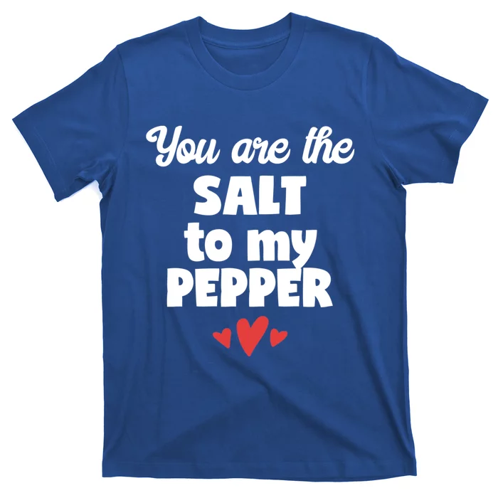 You Are The Salt To My Pepper Gift T-Shirt
