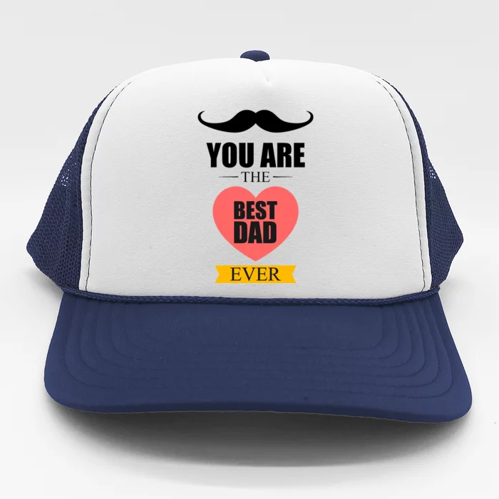 You Are The Best Dad Ever Mustache Heart Trucker Hat