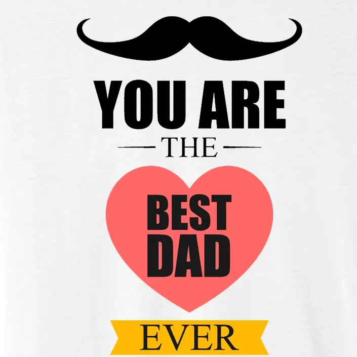 You Are The Best Dad Ever Mustache Heart ChromaSoft Performance T-Shirt