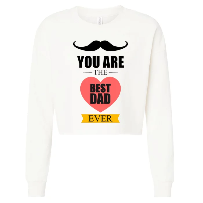 You Are The Best Dad Ever Mustache Heart Cropped Pullover Crew