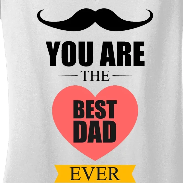 You Are The Best Dad Ever Mustache Heart Women's V-Neck T-Shirt