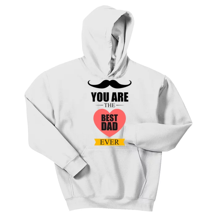 You Are The Best Dad Ever Mustache Heart Kids Hoodie