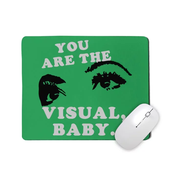 You Are The Visuals Baby Mousepad