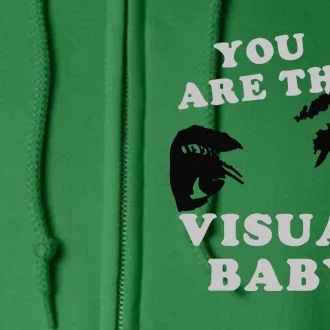 You Are The Visuals Baby Full Zip Hoodie