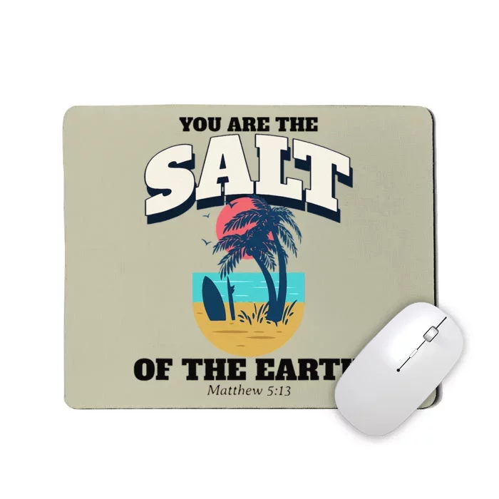 You Are The Salt Of The Earth Mousepad