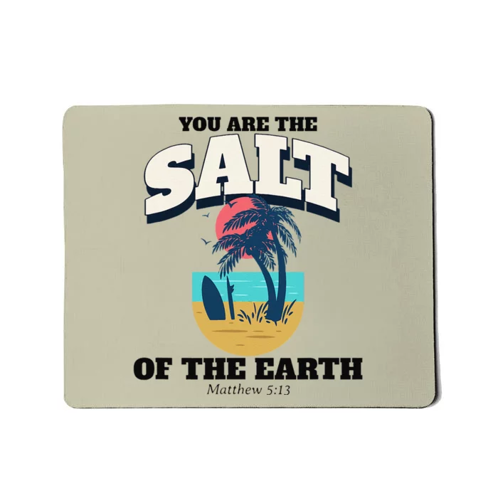 You Are The Salt Of The Earth Mousepad