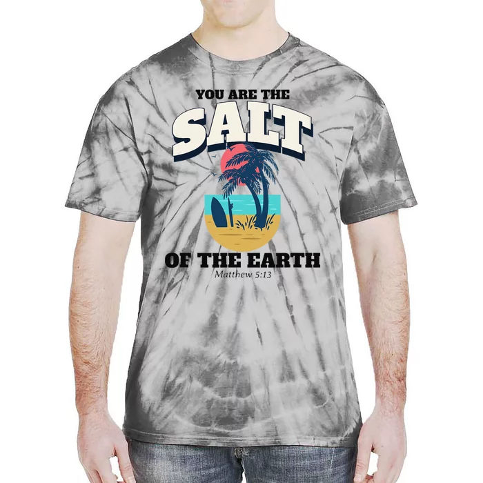 You Are The Salt Of The Earth Tie-Dye T-Shirt