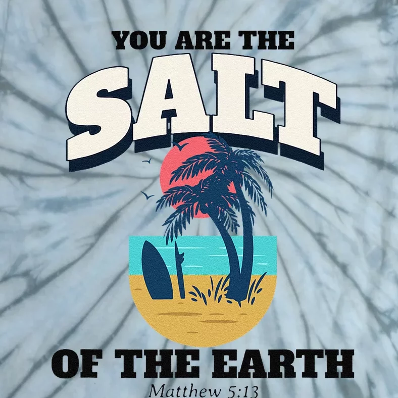 You Are The Salt Of The Earth Tie-Dye T-Shirt