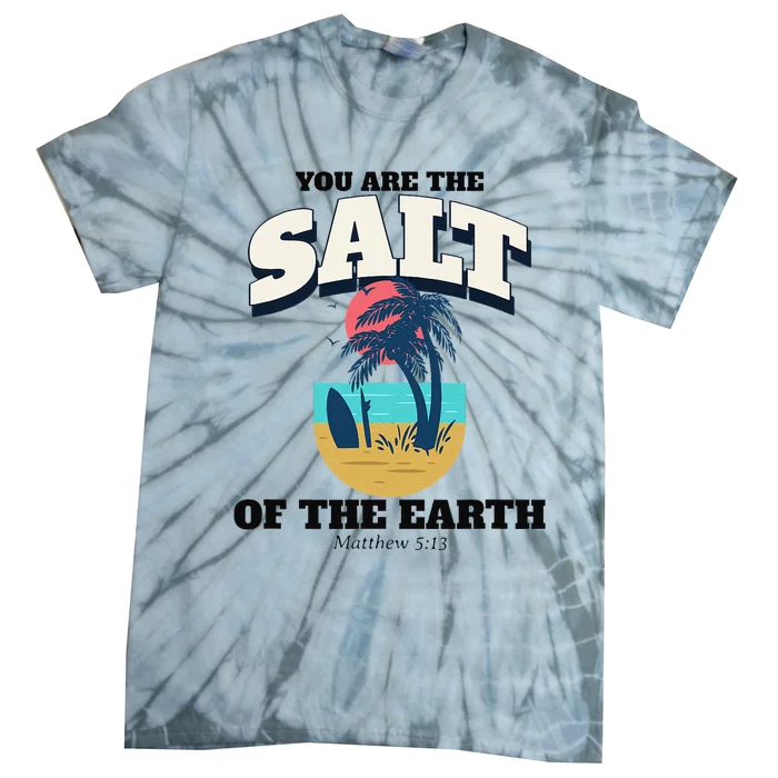 You Are The Salt Of The Earth Tie-Dye T-Shirt