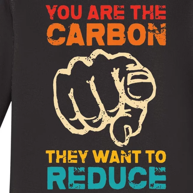 You Are The Carbon They Want To Reduce Apparel Baby Long Sleeve Bodysuit