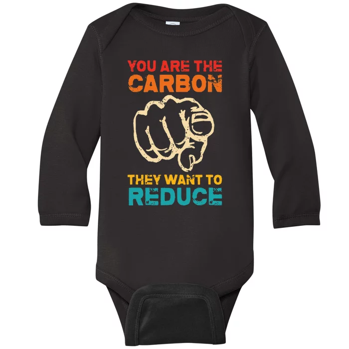 You Are The Carbon They Want To Reduce Apparel Baby Long Sleeve Bodysuit