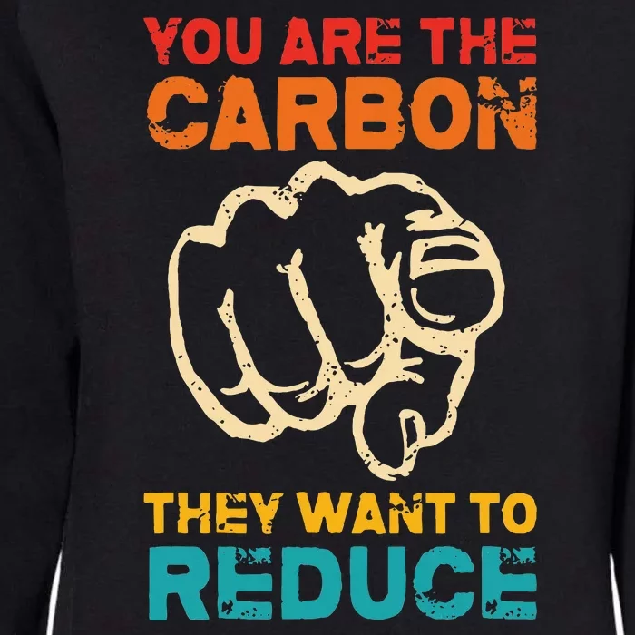 You Are The Carbon They Want To Reduce Apparel Womens California Wash Sweatshirt