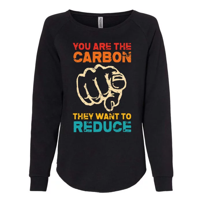 You Are The Carbon They Want To Reduce Apparel Womens California Wash Sweatshirt